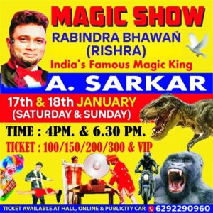 RISHRA RABINDRA BHAWAN MAGIC SHOW OF A.SARKAR TICKET ON 17.01.2026 (SATURDAY) AT 4PM VIP SEAT (500/-)